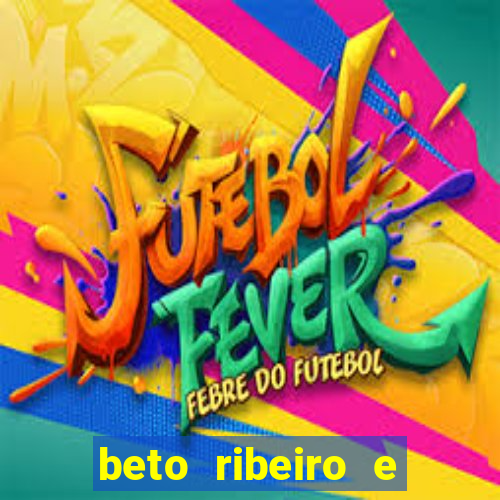 beto ribeiro e carla albuquerque separados